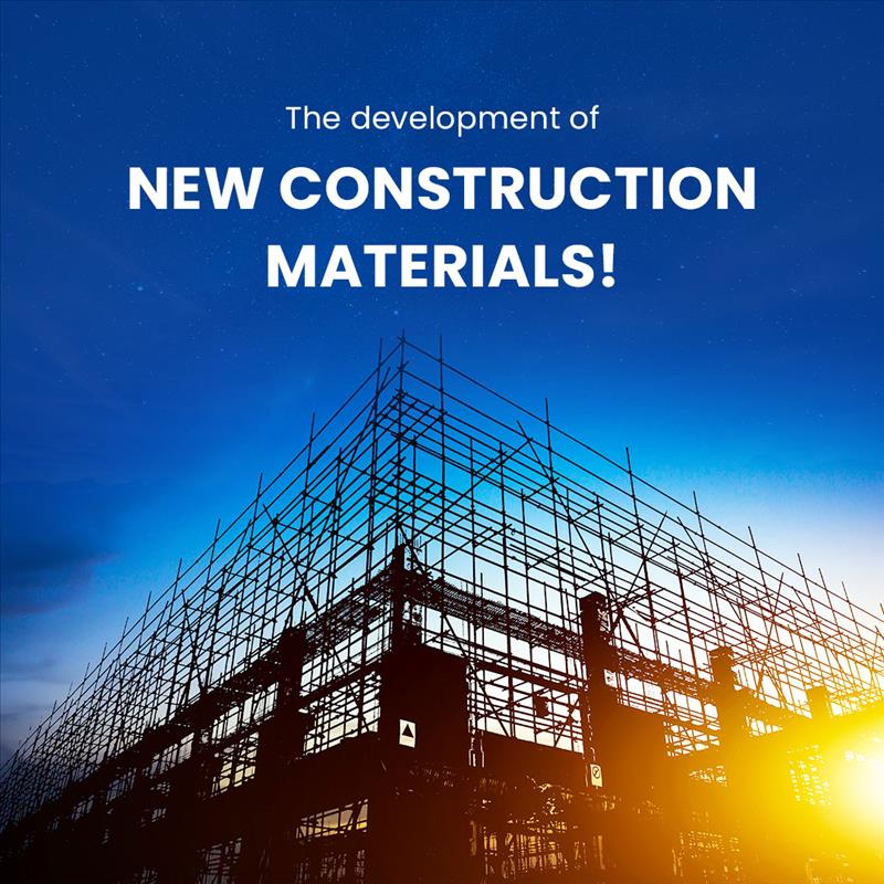 The development of new construction materials